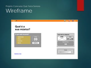 Projeto Concurso Quiz Terra Sonora
Wireframe
 