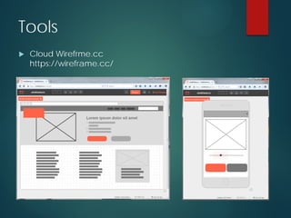 Tools
 Cloud Wirefrme.cc
https://wireframe.cc/
 