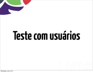Teste com usuários

Wednesday, July 6, 2011
 