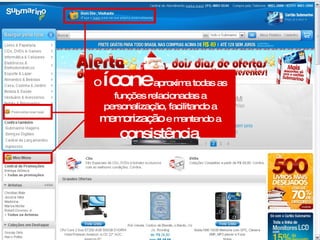 Curso Avançado  O  ícone  aproxima todas as funções relacionadas a personalização, facilitando a  memorização  e mantendo a  consistência . 