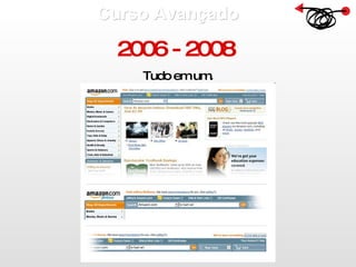 Curso Avançado  2006 - 2008  Tudo em um. 