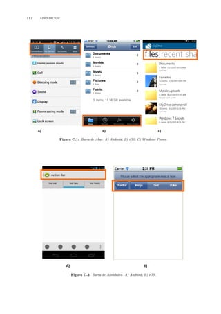112 APˆENDICE C
Figura C.1: Barra de Abas. A) Android; B) iOS; C) Windows Phone.
Figura C.2: Barra de Atividades. A) Android; B) iOS.
 