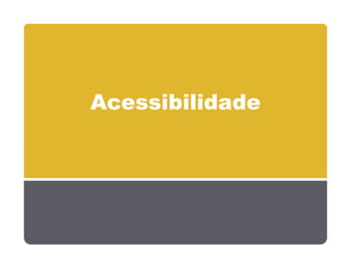 Acessibilidade
 
