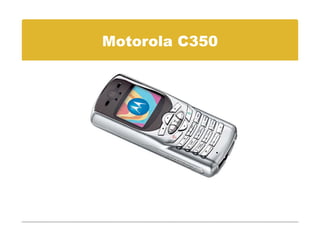 Motorola C350
 