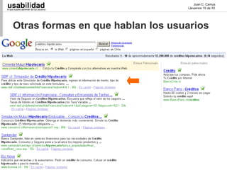 usabilidad
lo que puedes aprender de tus usuarios
                                             Juan C. Camus
                                         Llevamos 19 de 33




     Otras formas en que hablan los usuarios
 