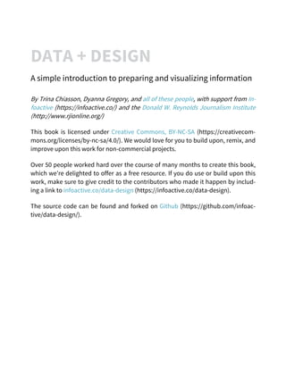 DATA + DESIGN 
A simple introduction to preparing and visualizing information 
By Trina Chiasson, Dyanna Gregory, and all ...