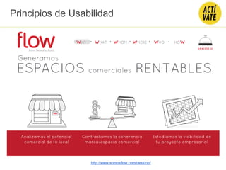 http://www.somosflow.com/desktop/
Principios de Usabilidad
 