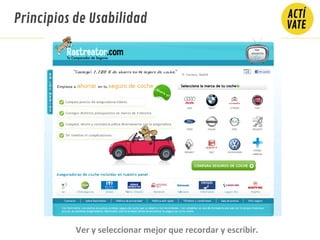 Principios de Usabilidad
Ver y seleccionar mejor que recordar y escribir.
 