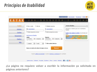 Principios de Usabilidad
¿La página no requiere volver a escribir la información ya solicitada en
páginas anteriores?
 