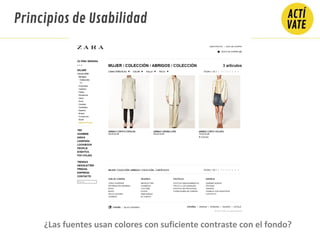 Principios de Usabilidad
¿Las fuentes usan colores con suficiente contraste con el fondo?
 