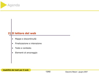 2) Il lettore del web Mappe e discontinuità Finalizzazione e interazione Testo e contesto  Elementi di ancoraggio Agenda 