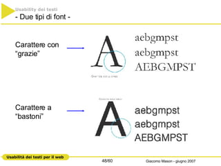 Usability dei testi - Due tipi di font - Carattere con “grazie” Carattere a “bastoni” 