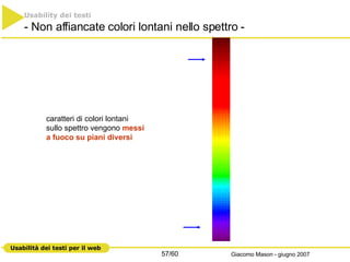 caratteri di colori lontani sullo spettro vengono  messi a fuoco su piani diversi Usability dei testi - Non affiancate colori lontani nello spettro - 