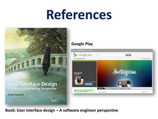 References
Book: User interface design – A software engineer perspective
Google Play
 