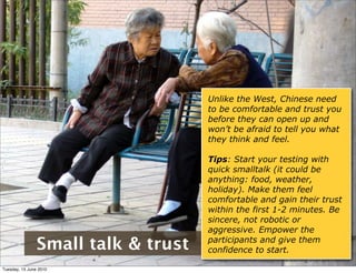 Unlike the West, Chinese need
                                     to be comfortable and trust you
                       ...