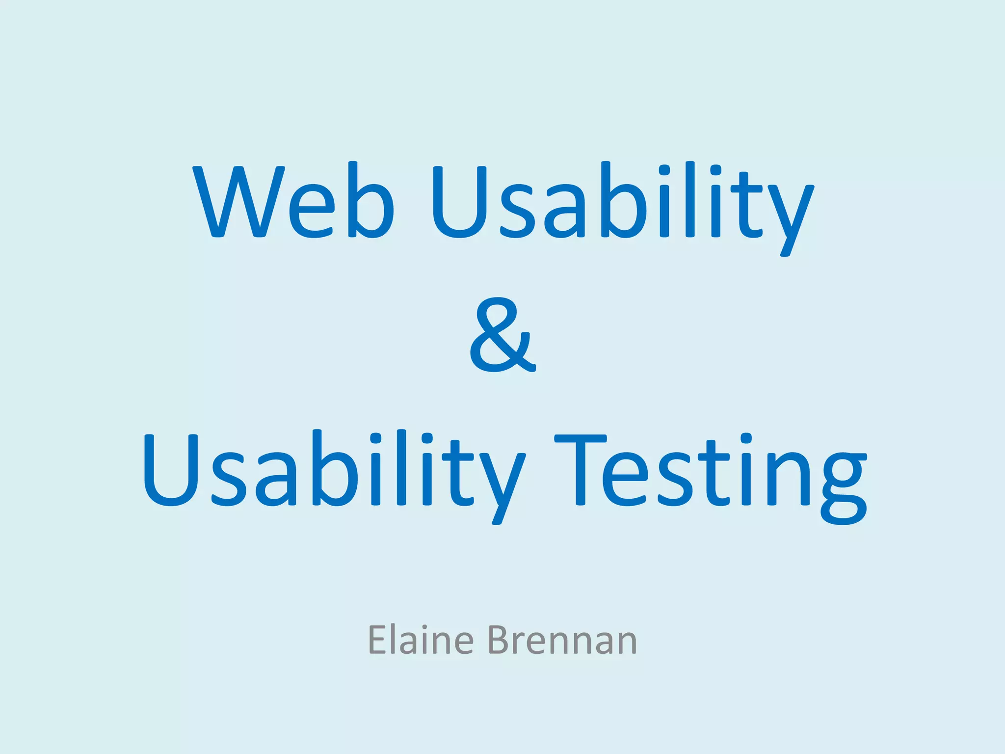 Web Usability &Usability TestingElaine Brennan