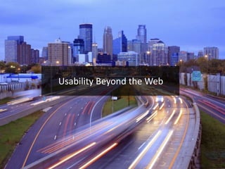 Usability Beyond the Web
 