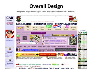 Overall Design
People do judge a book by its cover and it’s no different for a website.
 