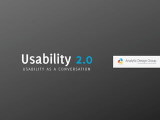 Usability 2.0
usability as a conversation