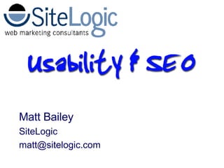 Matt Bailey SiteLogic [email_address] 