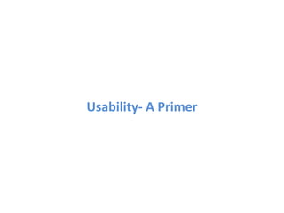 Usability- A Primer 
