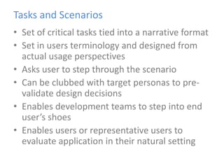 Tasks and Scenarios<br />Set of critical tasks tied into a narrative format<br />Set in users terminology and designed fro...