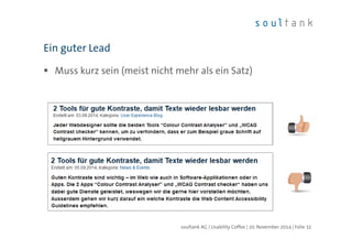Ein guter Lead 
 Muss kurz sein (meist nicht mehr als ein Satz) 
soultank AG | Usability Coffee | 20. November 2014 | Folie 32 
 