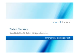 Texten fürs Web 
Usability Coffee, St. Gallen, 20. November 2014 
 