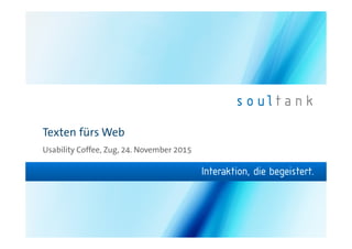 Texten fürs Web
Usability Coffee, Zug, 24. November 2015
 