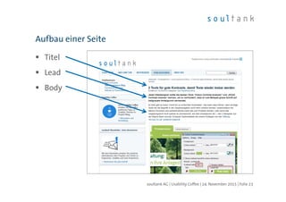 Titel
Lead
Body
Aufbau einer Seite
| Folie 23soultank AG | Usability Coffee | 24. November 2015
 