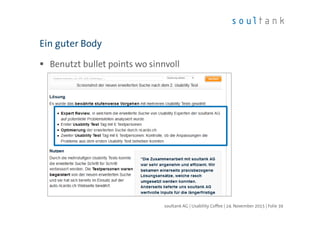 Benutzt bullet points wo sinnvoll
Ein guter Body
| Folie 39soultank AG | Usability Coffee | 24. November 2015
 