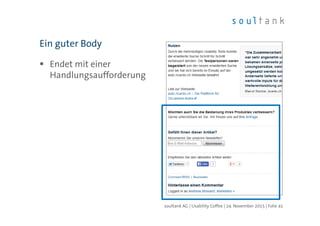 Endet mit einer
Handlungsaufforderung
Ein guter Body
| Folie 41soultank AG | Usability Coffee | 24. November 2015
 
