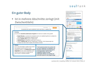 Ist in mehrere Abschnitte zerlegt (mit
Zwischentiteln)
Ein guter Body
| Folie 37soultank AG | Usability Coffee | 22. Januar 2015
 