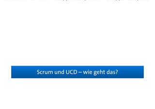 Scrum und UCD – wie geht das?Scrum und UCD – wie geht das?
 