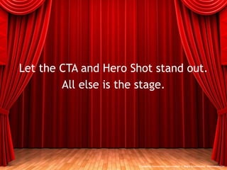 Let the CTA and Hero Shot stand out.
All else is the stage.
:: Usability Conversion Optimization | Angie Schottmuller @asc...