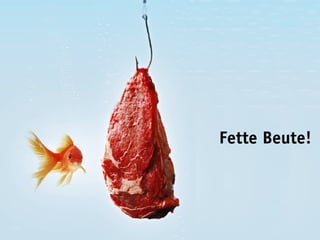 Fette Beute!
 