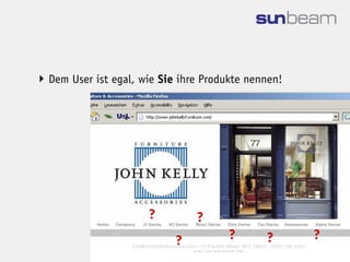  Dem User ist egal, wie Sie ihre Produkte nennen!




                      ?         ?
                            ?          ?      ?      ?
 