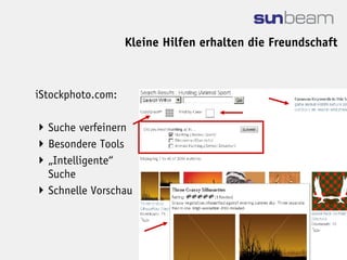 Kleine Hilfen erhalten die Freundschaft



iStockphoto.com:

 Suche verfeinern
 Besondere Tools
 „Intelligente“
  Suche
 Schnelle Vorschau
 