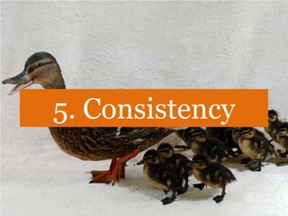 5. Consistency
 