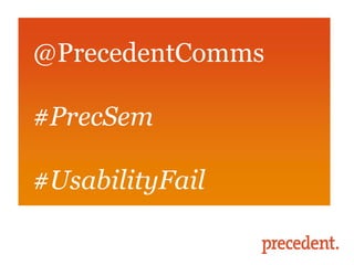 @PrecedentComms

#PrecSem

#UsabilityFail
 