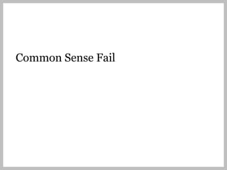 Common Sense Fail
 