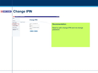 Change IPIN Recommendation: Need to call it change IPIN and not change password. Change IPIN 