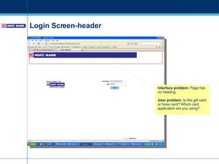 Login Screen-header Interface problem:  Page has no heading.  User problem:  Is this gift card or forex card? Which card application are you using? 
