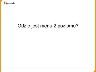 Gdzie jest menu 2 poziomu? 
