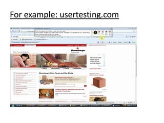 For example: usertesting.com
 
