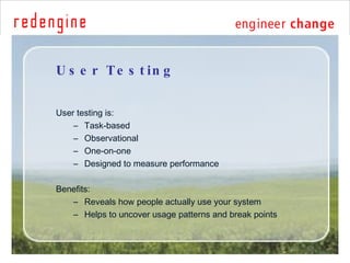 User Testing <ul><li>User testing is: </li></ul><ul><ul><li>Task-based </li></ul></ul><ul><ul><li>Observational </li></ul>...