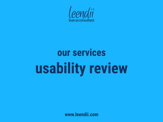 our services
usability review
www.leendii.com
 