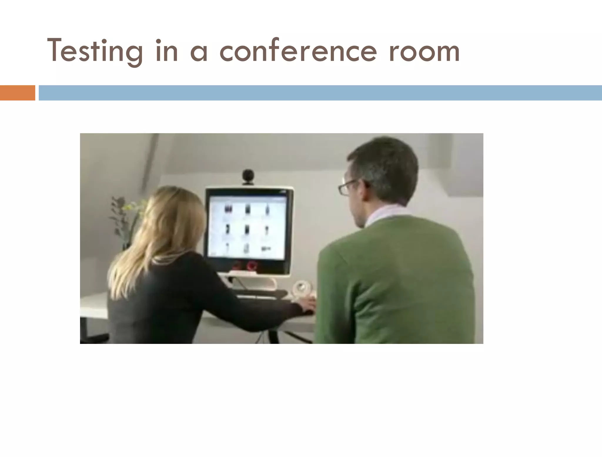 Testing in a conference room
 