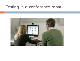 Testing in a conference room
 
