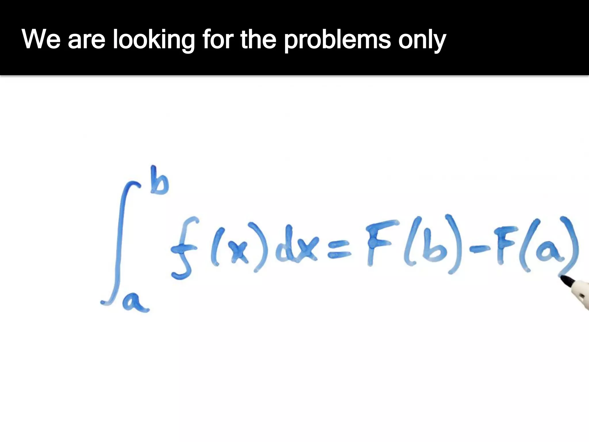 We are looking for the problems only
 